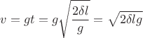 $$v=gt =g\sqrt{\frac{2\delta{l}}{g}}=\sqrt{2\delta{l}{g}}$$