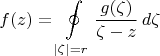 $$f(z)=\oint\limits_{|\zeta|=r}\frac{g(\zeta)}{\zeta-z}\,d\zeta$$