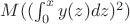 $M((\int_0^x y(z) dz)^2)$