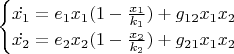 $$
\begin{cases}
\dot{x_1}=e_1 x_1 (1-\frac{x_1}{k_1})+g_{12} x_1 x_2\\
\dot{x_2}=e_2 x_2 (1-\frac{x_2}{k_2})+g_{21} x_1 x_2\\
\end{cases}
$$