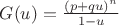 $G(u)=\frac{(p+qu)^n}{1-u}$