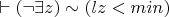 $\vdash (\neg \exists z) \sim(lz<min)$