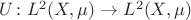 $U\colon L^2(X,\mu) \to L^2(X,\mu)$