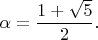 $\alpha=\dfrac{1+\sqrt{5}}{2}.$