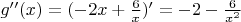 $g''(x) = (-2x + \frac6x)' = -2 - \frac6{x^2}$