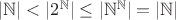 $|\mathbb{N}| < |2^{\mathbb{N}}| \leq |\mathbb{N}^{\mathbb{N}}| = |\mathbb{N}|$