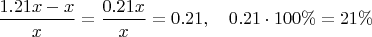 $\dfrac{1.21x-x}{x}=\dfrac{0.21x}{x}=0.21,\quad 0.21\cdot 100\%=21\%$