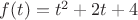 $f(t)=t^2+2t+4$