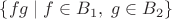 $\{fg \mid f \in B_1,\; g\in B_2 \}$
