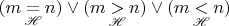 $(m\mathop{=}\limits_{\mathscr H}n)\vee(m\mathop{>}\limits_{\mathscr H}n)\vee(m\mathop{<}\limits_{\mathscr H}n)$