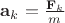 $\mathbf a_k=\frac{\mathbf F_k}m$