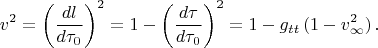 $$v^2 = \left(\frac{dl}{d\tau_0}\right)^2 = 1-\left(\frac{d\tau}{d\tau_0}\right)^2=1-g_{tt}\,(1-v_{\infty}^2)\,.$$