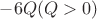 $-6Q(Q>0)$