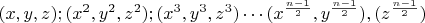 $(x, y, z);(x^2,y^2,z^2);(x^3,y^3,z^3)\cdots (x^{\frac {n-1}{2}}, y^{\frac {n-1}{2}}),(z^{\frac{n-1}{2}})$