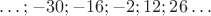 $\dots;-30;-16;-2;12;26\dots$