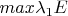 $max \lambda_1E$
