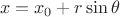 $$x = x_0 + r \sin {\theta}$$