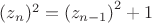 $(z_n)^2={(z_{n-1})}^2+1$