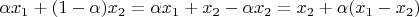 $\alpha x_1+(1-\alpha)x_2=\alpha x_1+x_2-\alpha x_2=x_2+\alpha (x_1-x_2)$