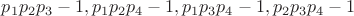 $p_1p_2p_3-1, p_1p_2p_4-1, p_1p_3p_4-1, p_2p_3p_4-1$