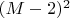 $(M-2)^2$