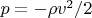 $p = -\rho v^2/2$