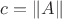 $c=\|A\|$