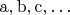 $\mathrm{a,b,c,\ldots}$