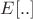 $E[..]$