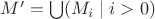 $M'=\bigcup (M_i \mid i>0)$