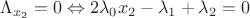 $\Lambda_{x_2}=0\Leftrightarrow 2\lambda_0x_2-\lambda_1+\lambda_2=0$