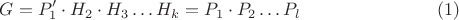 $$G=P_{1}'\cdot H_{2}\cdot H_{3}\ldots H_{k}=P_{1}\cdot P_{2}\ldots P_{l}\eqno (1)$$
