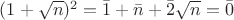 $(1+\sqrt{n})^2=\bar{1}+\bar{n}+\bar{2}\sqrt{n}=\bar{0}$