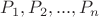 $P_1, P_2, ..., P_n $