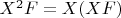 $X^2F=X(XF)$