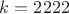 $k=2222$