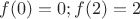$f(0)=0; f(2)=2$