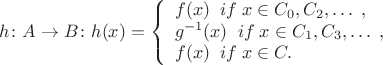 $$h\colon A\to B\colon h(x)=\left\{
\begin{array}{lcl}
 f(x) \;\; if\; x\in C_0, C_2, \ldots \;,\\
 g^{-1}(x) \;\; if\; x\in C_1,  C_3, \ldots\;,\\
f(x)\;\; if\; x\in C.
\end{array}
\right.$$