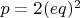 $p=2(eq)^2$