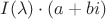 $I(\lambda)\cdot(a+bi)$