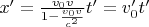 $x' = \frac{v_0 v}{1-\frac{v_0 v}{c^2}} t' = v_0' t'$