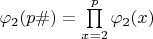 $\varphi_2(p\#)=\prod\limits_{x=2}^p \varphi_2(x)$