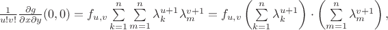 $\frac{1}{u!v!} \frac{\partial g}{\partial x\partial y}(0,0) = f_{u,v} 
\sum\limits_{k=1}^n\sum\limits_{m=1}^n \lambda_{k}^{u+1} \lambda_{m}^{v+1} = f_{u,v} 
\left(\sum\limits_{k=1}^n \lambda_{k}^{u+1}\right) \cdot \left(\sum\limits_{m=1}^n  \lambda_{m}^{v+1}\right),$