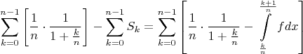 $$\sum\limits_{k=0}^{n-1}\left[\frac{1}{n}\cdot\frac{1}{1+\frac{k}{n}}\right] - \sum\limits_{k=0}^{n-1} S_k=\sum\limits_{k=0}^{n-1}\left[\frac{1}{n}\cdot\frac{1}{1+\frac{k}{n}}-\int\limits_{\frac{k}{n}}^{\frac{k+1}{n}}fdx\right]$$