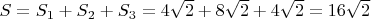$S=S_1+S_2+S_3=4\sqrt{2}+8\sqrt{2}+4\sqrt{2}=16\sqrt 2$