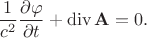 $$\dfrac{1}{c^2}\dfrac{\partial\varphi}{\partial t}+\operatorname{div}\mathbf{A}=0.$$