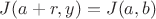 $J(a + r, y) = J(a,b)$