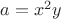 $a=x^2y$