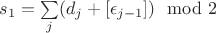 $s_1 = \sum\limits_j (d_j +[\epsilon _{j-1}]) \mod 2$