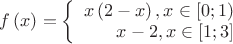 $\[f\left( x \right)=\left\{ \begin{array}{rl}
   x\left( 2-x \right),x\in \left[ 0;1 \right) \\ 
  x-2,x\in \left[ 1;3 \right] \\ 
\end{array}
\]$